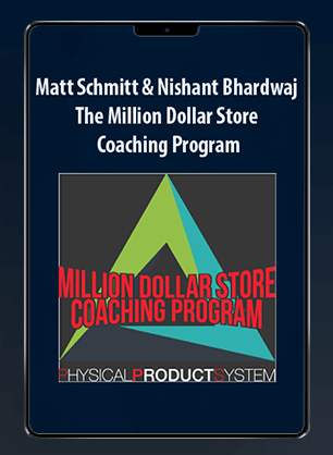 [Download Now] Matt Schmitt and Nishant Bhardwaj - The Million Dollar Store Coaching Program