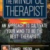 [Download Now] The Mindful Therapist: An Approach to Cultivate Your Mind to Be the Best Therapist with Daniel J. Siegel