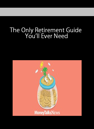 The Only Retirement Guide You’ll Ever Need