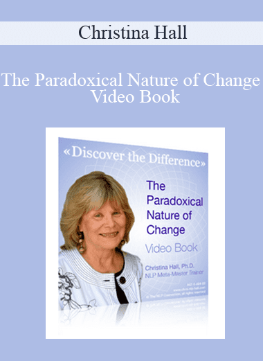 The Paradoxical Nature of Change - Video Book - Christina Hall