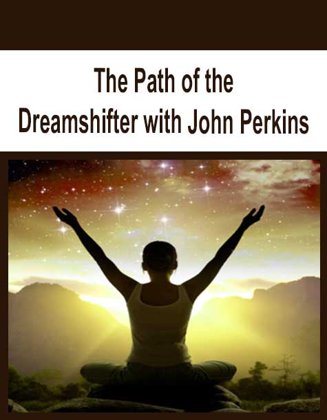 [Download Now] The Path of the Dreamshifter with John Perkins