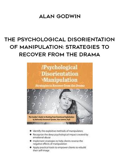 [Download Now] The Psychological Disorientation of Manipulation: Strategies to Recover from the Drama – Alan Godwin