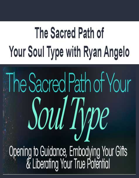 [Download Now] The Sacred Path of Your Soul Type with Ryan Angelo