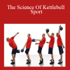 The Science Of Kettlebell Sport - Denis Kanygin