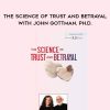 [Download Now]  The Science of Trust and Betrayal with John Gottman