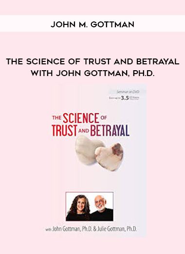 [Download Now] The Science of Trust and Betrayal with John Gottman