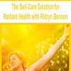 [Download Now] The Self-Care Solution for Radiant Health with Robyn Benson