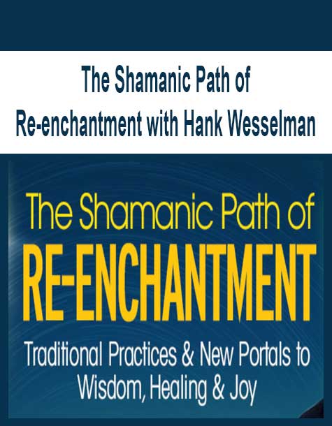 [Download Now] The Shamanic Path of Re-enchantment with Hank Wesselman