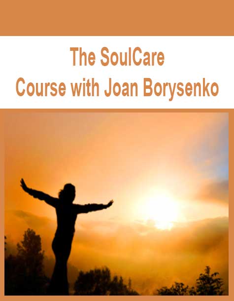 [Download Now] The SoulCare Course with Joan Borysenko
