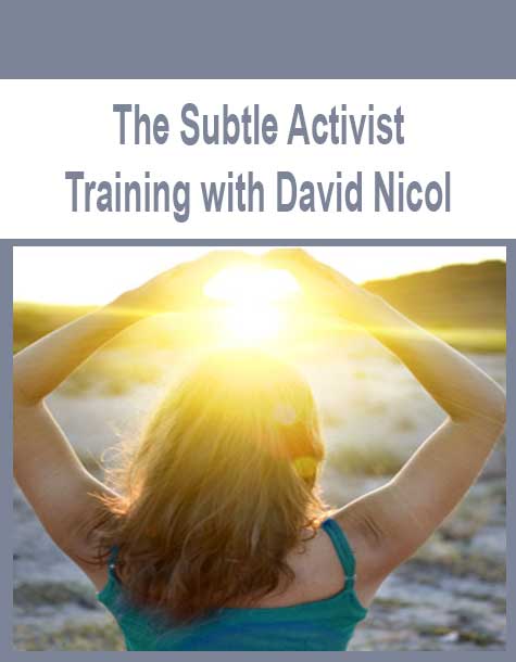 [Download Now] The Subtle Activist Training with David Nicol