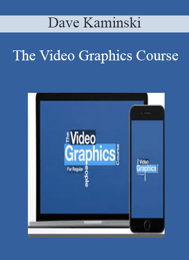 The Video Graphics Course - Dave Kaminski