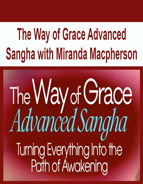 [Download Now] The Way of Grace Advanced Sangha with Miranda Macpherson