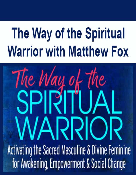 [Download Now] The Way of the Spiritual Warrior with Matthew Fox
