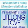 [Download Now] The Wisdom Path to Finding Lifelong Love with Ken Page