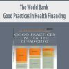 The World Bank – Good Practices in Health Financing