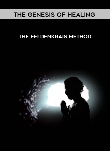 The Feldenkrais Method - The genesis of healing
