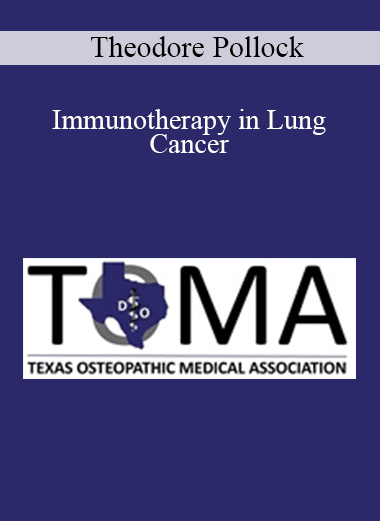 Theodore Pollock - Immunotherapy in Lung Cancer