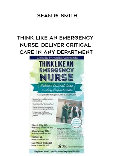 [Download Now] Think Like an Emergency Nurse: Deliver Critical Care in Any Department – Sean G. Smith