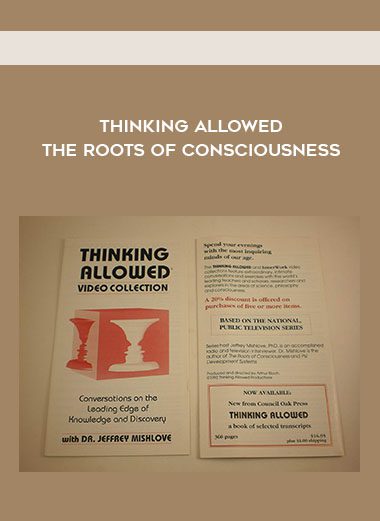 The Roots of Consciousness - Thinking Allowed