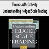 Thomas A.McCafferty – Understanding Hedged Scale Trading