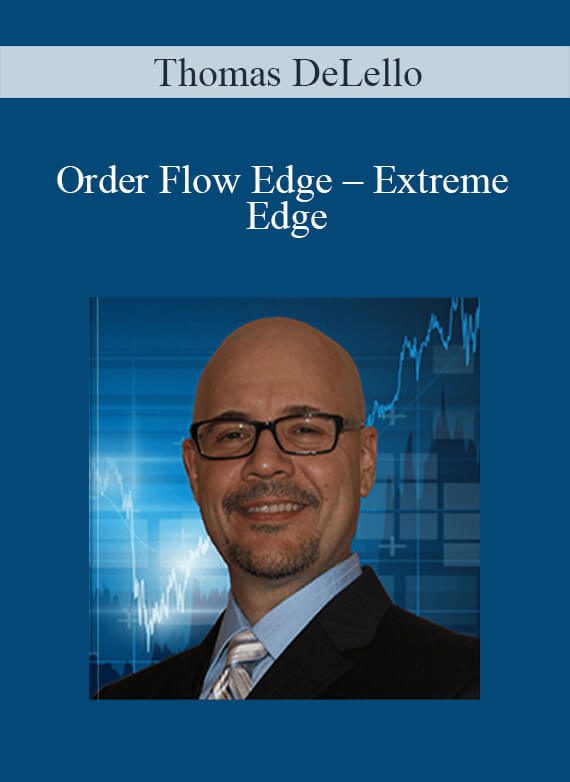 [Download Now] Thomas DeLello – Order Flow Edge – Extreme Edge