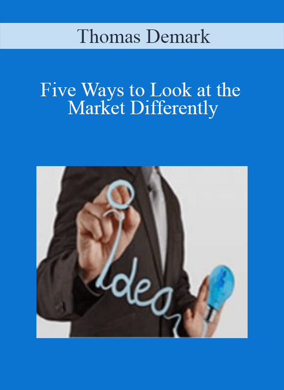 Thomas Demark – Five Ways to Look at the Market Differently