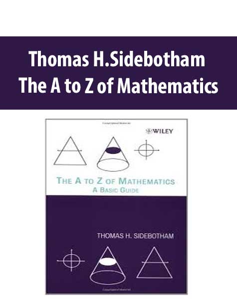Thomas H.Sidebotham – The A to Z of Mathematics