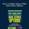 Thomas J. Lucier - How To Make Money With Real Estate Options