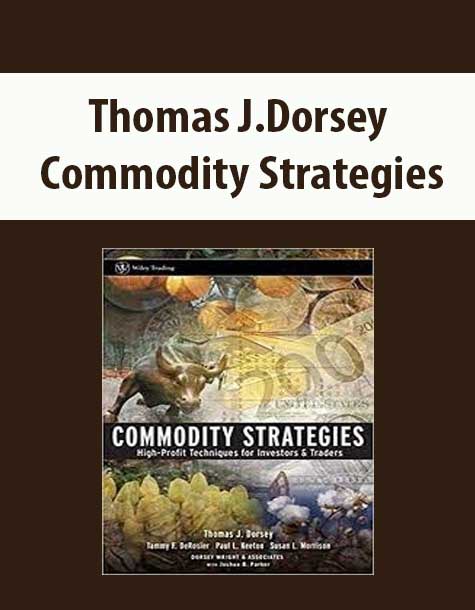 Thomas J.Dorsey – Commodity Strategies