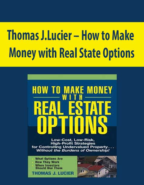 Thomas J.Lucier – How to Make Money with Real State Options