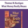 Thomas M.Kostigen – What Money Really Means
