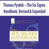 [Download Now] Thomas Pyzdek – The Six Sigma Handbook. Revised & Expanded