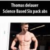 [Download Now] Thomas DeLaue - Science Based Six Pack