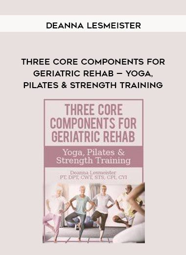 [Download Now] Three Core Components for Geriatric Rehab — Yoga