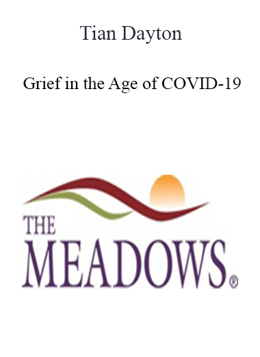 Tian Dayton - Grief in the Age of COVID-19: Compassion Fatigue? Zoomed Out?