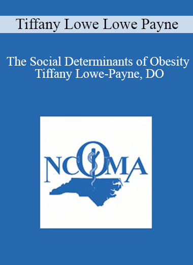 Tiffany Lowe Lowe Payne - The Social Determinants of Obesity - Tiffany Lowe-Payne