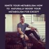 [Download Now] Tim Berzins – Ignite Your Metabolism: How To Naturally Boost Your Metabolism For Excep