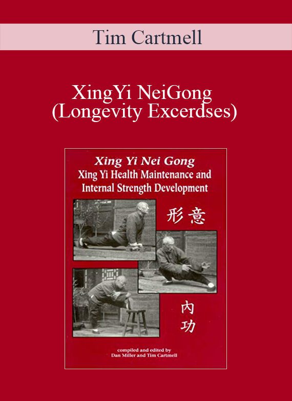 [Download Now] Tim Cartmell – XingYi NeiGong (Longevity Excerdses)