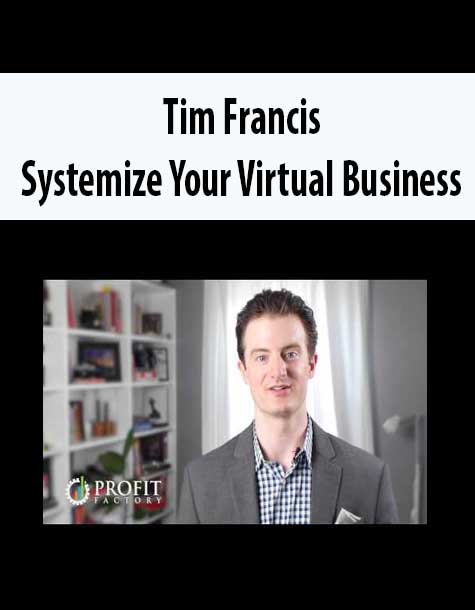 [Download Now] Tim Francis – Systemize Your Virtual Business