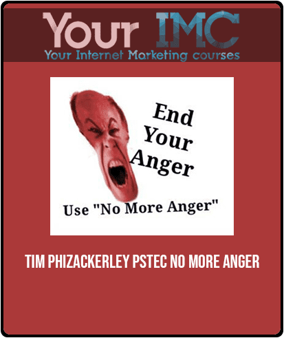 [Download Now] Tim Phizackerley - PSTEC - No More Anger