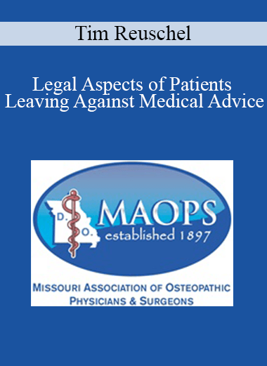 Tim Reuschel - Legal Aspects of Patients Leaving Against Medical Advice