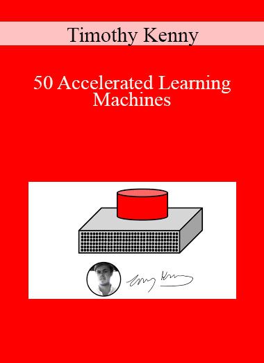 Timothy Kenny - 50 Accelerated Learning Machines