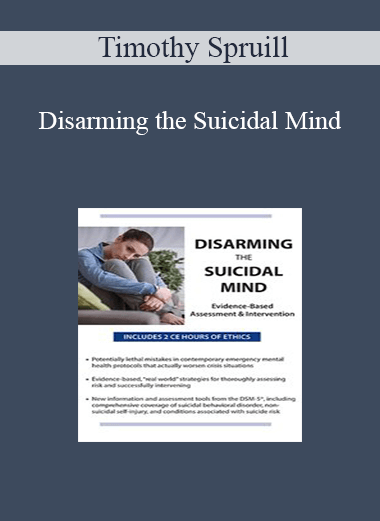 Timothy Spruill - Disarming the Suicidal Mind: Evidence-Based Assessment and Intervention