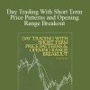 [Download Now] Toby Crabel – Day Trading With Short Term Price Patterns and Opening Range Breakout