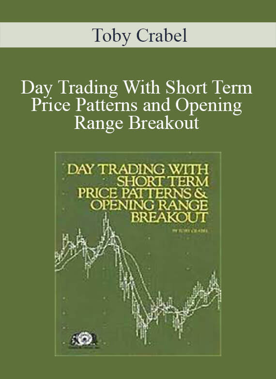 [Download Now] Toby Crabel – Day Trading With Short Term Price Patterns and Opening Range Breakout