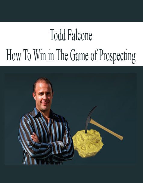 [Download Now] Todd Falcone – How To Win in The Game of Prospecting