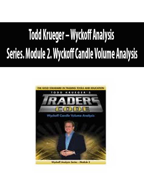 [Download Now] Todd Krueger – Wyckoff Analysis Series. Module 2. Wyckoff Candle Volume Analysis