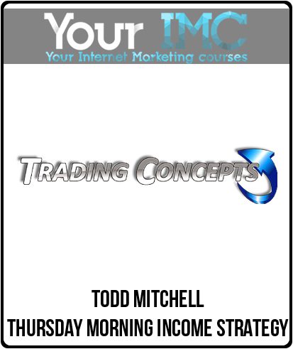 [Download Now] Todd Mitchell - Thursday Morning Income Strategy