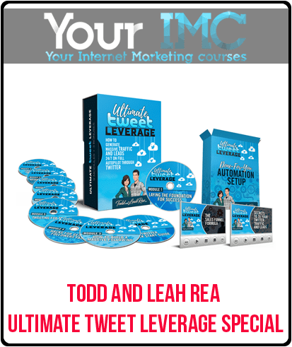 [Download Now] Todd and Leah Rea - Ultimate Tweet Leverage Special