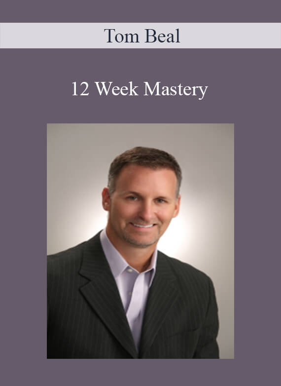 Tom Beal - 12 Week Mastery